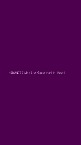 Tampilan Antarmuka Aplikasi Kebun777 Link Slot Gacor Hari Ini Resmi - 1