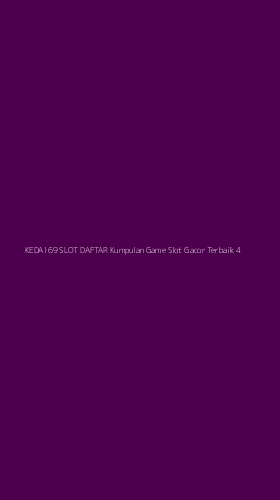 Tampilan Antarmuka Aplikasi Kedai 69 Slot Daftar Kumpulan Game Slot Gacor Terbaik - 4