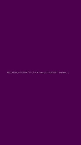 Tampilan Antarmuka Aplikasi Kedai69 Alternatif Link Alternatif Sbobet Terbaru - 2