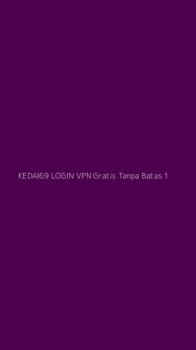 Tampilan Antarmuka Aplikasi Kedai69 Login Vpn Gratis Tanpa Batas - 1