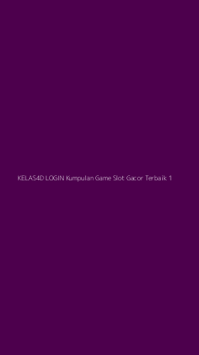 Tampilan Antarmuka Aplikasi Kelas4d Login Kumpulan Game Slot Gacor Terbaik - 1