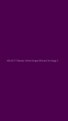 Tampilan Antarmuka Aplikasi Kelas777 Bandar Online Dengan Winrate Tertinggi - 2