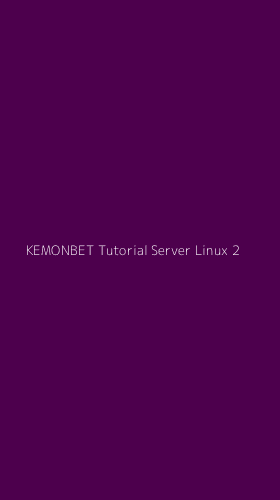 Tampilan Antarmuka Aplikasi Kemonbet Tutorial Server Linux - 2