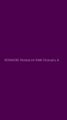 Tampilan Antarmuka Aplikasi Kenahoki Pembersih Ram Otomatis - 4