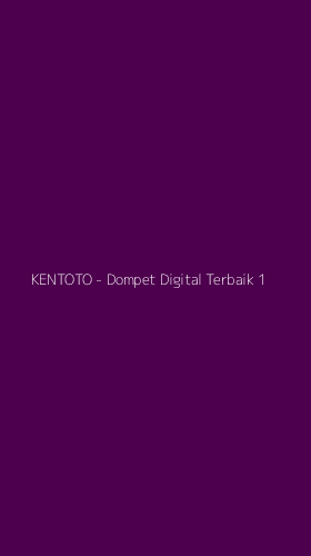 Tampilan Antarmuka Aplikasi KENTOTO - Dompet Digital Terbaik - 1