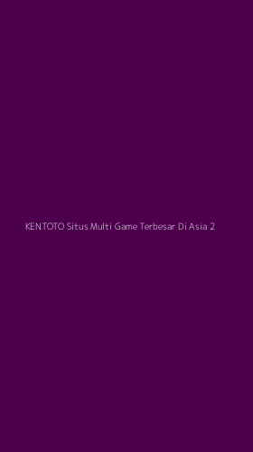 Tampilan Antarmuka Aplikasi Kentoto Situs Multi Game Terbesar Di Asia - 2