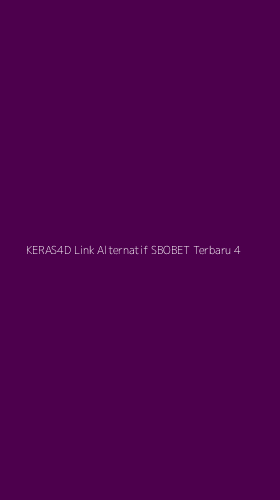 Tampilan Antarmuka Aplikasi Keras4d Link Alternatif Sbobet Terbaru - 4
