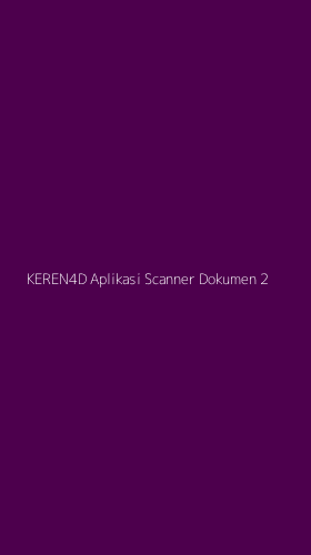 Tampilan Antarmuka Aplikasi Keren4d Aplikasi Scanner Dokumen - 2
