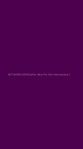 Tampilan Antarmuka Aplikasi Ketua188 Login Daftar Akun Pro Slot Internasional - 1