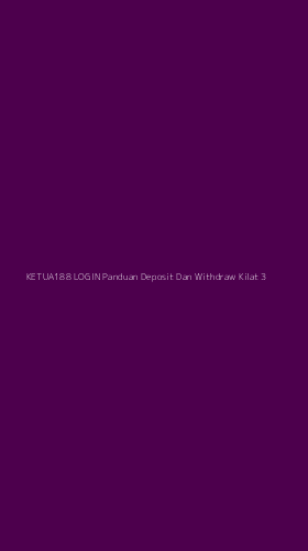 Tampilan Antarmuka Aplikasi Ketua188 Login Panduan Deposit Dan Withdraw Kilat - 3
