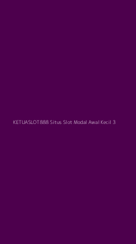 Tampilan Antarmuka Aplikasi Ketuaslot888 Situs Slot Modal Awal Kecil - 3