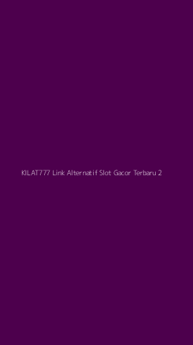 Tampilan Antarmuka Aplikasi Kilat777 Link Alternatif Slot Gacor Terbaru - 2