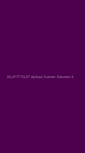 Tampilan Antarmuka Aplikasi Kilat777slot Aplikasi Scanner Dokumen - 4