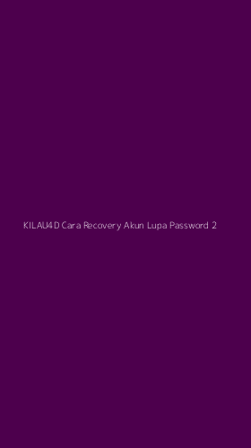 Tampilan Antarmuka Aplikasi Kilau4d Cara Recovery Akun Lupa Password - 2
