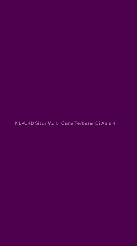 Tampilan Antarmuka Aplikasi Kilau4d Situs Multi Game Terbesar Di Asia - 4