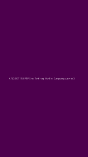 Tampilan Antarmuka Aplikasi King Bet188 Rtp Slot Tertinggi Hari Ini Gampang Maxwin - 3