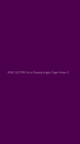 Tampilan Antarmuka Aplikasi King Slot99 Situs Pasang Angka Togel Aman - 2