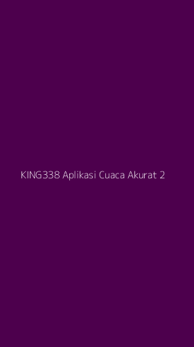 Tampilan Antarmuka Aplikasi King338 Aplikasi Cuaca Akurat - 2