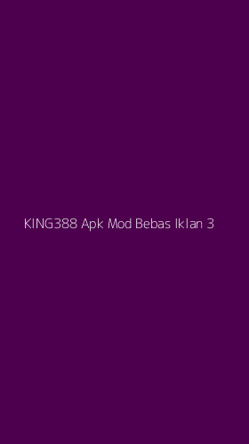 Tampilan Antarmuka Aplikasi King388 Apk Mod Bebas Iklan - 3