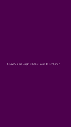 Tampilan Antarmuka Aplikasi King69 Link Login Sbobet Mobile Terbaru - 1