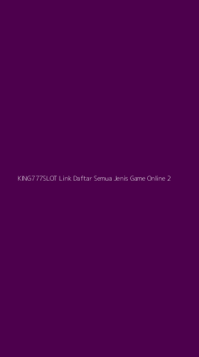 Tampilan Antarmuka Aplikasi King777slot Link Daftar Semua Jenis Game Online - 2