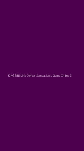 Tampilan Antarmuka Aplikasi King888 Link Daftar Semua Jenis Game Online - 3