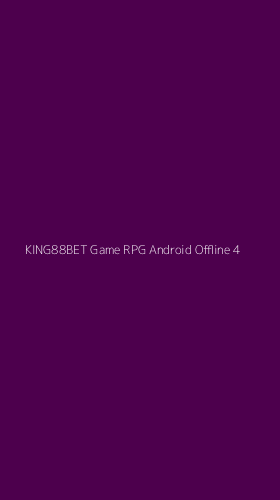Tampilan Antarmuka Aplikasi King88bet Game Rpg Android Offline - 4