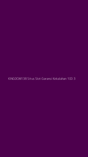 Tampilan Antarmuka Aplikasi Kingdom138 Situs Slot Garansi Kekalahan 100 - 3