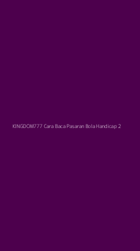 Tampilan Antarmuka Aplikasi Kingdom777 Cara Baca Pasaran Bola Handicap - 2