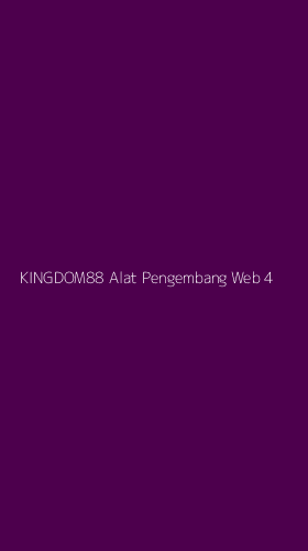 Tampilan Antarmuka Aplikasi Kingdom88 Alat Pengembang Web - 4