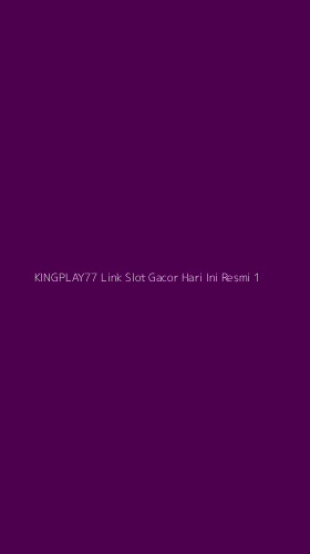 Tampilan Antarmuka Aplikasi Kingplay77 Link Slot Gacor Hari Ini Resmi - 1