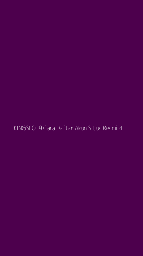 Tampilan Antarmuka Aplikasi Kingslot9 Cara Daftar Akun Situs Resmi - 4