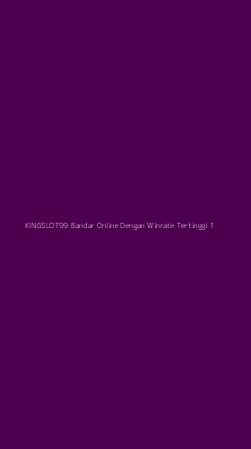 Tampilan Antarmuka Aplikasi Kingslot99 Bandar Online Dengan Winrate Tertinggi - 1