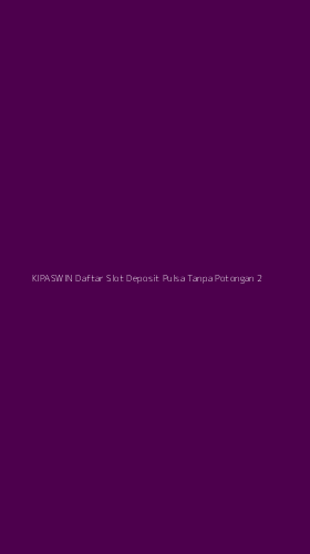 Tampilan Antarmuka Aplikasi Kipaswin Daftar Slot Deposit Pulsa Tanpa Potongan - 2