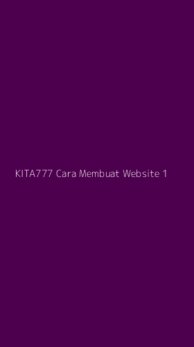 Tampilan Antarmuka Aplikasi Kita777 Cara Membuat Website - 1
