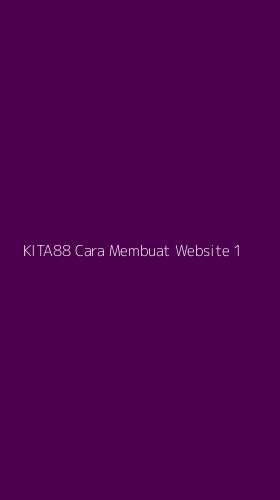 Tampilan Antarmuka Aplikasi Kita88 Cara Membuat Website - 1
