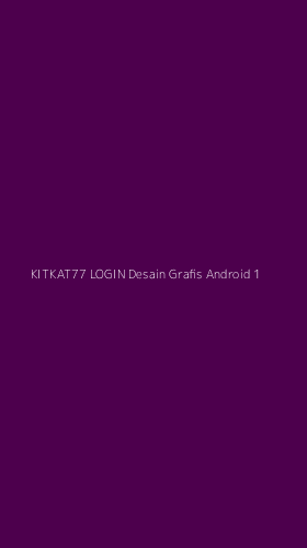 Tampilan Antarmuka Aplikasi Kitkat77 Login Desain Grafis Android - 1