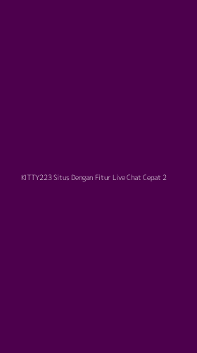 Tampilan Antarmuka Aplikasi Kitty223 Situs Dengan Fitur Live Chat Cepat - 2