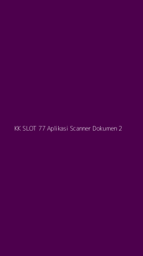 Tampilan Antarmuka Aplikasi Kk Slot 77 Aplikasi Scanner Dokumen - 2