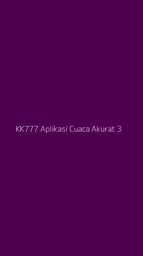 Tampilan Antarmuka Aplikasi Kk777 Aplikasi Cuaca Akurat - 3