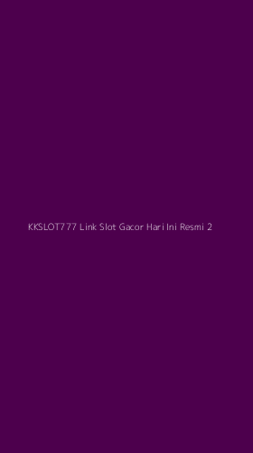 Tampilan Antarmuka Aplikasi Kkslot777 Link Slot Gacor Hari Ini Resmi - 2