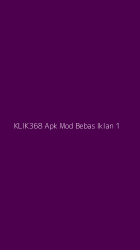 Tampilan Antarmuka Aplikasi Klik368 Apk Mod Bebas Iklan - 1