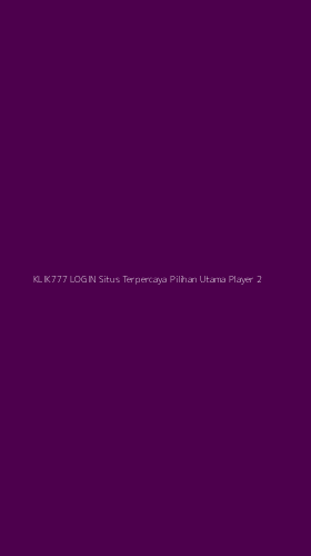 Tampilan Antarmuka Aplikasi Klik777 Login Situs Terpercaya Pilihan Utama Player - 2
