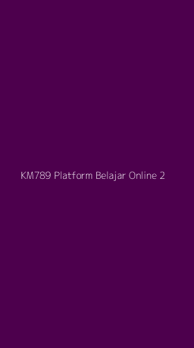 Tampilan Antarmuka Aplikasi Km789 Platform Belajar Online - 2