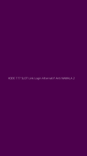 Tampilan Antarmuka Aplikasi Kode 777 Slot Link Login Alternatif Anti Nawala - 2