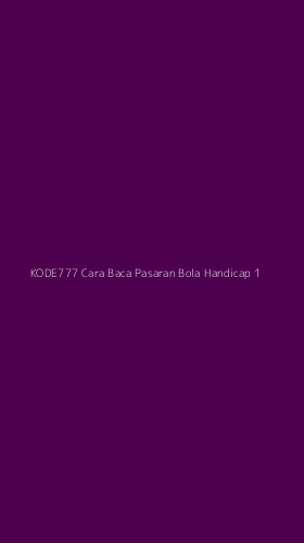 Tampilan Antarmuka Aplikasi Kode777 Cara Baca Pasaran Bola Handicap - 1
