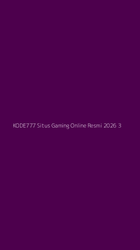 Tampilan Antarmuka Aplikasi Kode777 Situs Gaming Online Resmi 2026 - 3
