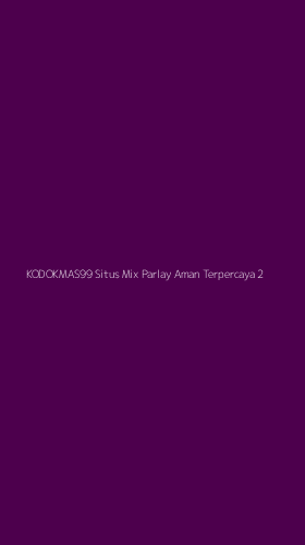 Tampilan Antarmuka Aplikasi Kodokmas99 Situs Mix Parlay Aman Terpercaya - 2