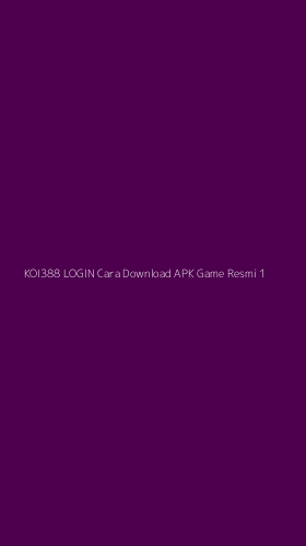 Tampilan Antarmuka Aplikasi Koi388 Login Cara Download Apk Game Resmi - 1