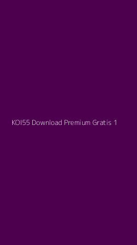 Tampilan Antarmuka Aplikasi Koi55 Download Premium Gratis - 1